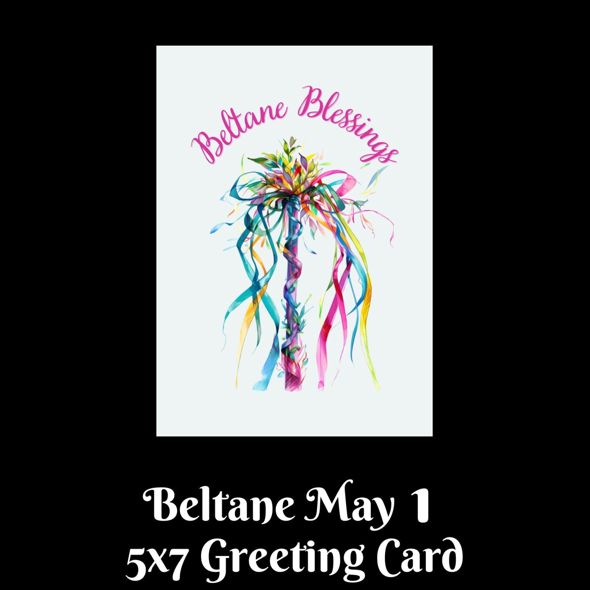 A 5x7 greeting card design shown on a black background with text below reading 'Beltane May 1 5x7 Greeting Card.' The card features a white center with a colorful watercolor-style decorative bow or floral ribbon illustration and pink script text reading 'Beltane Blessings.
