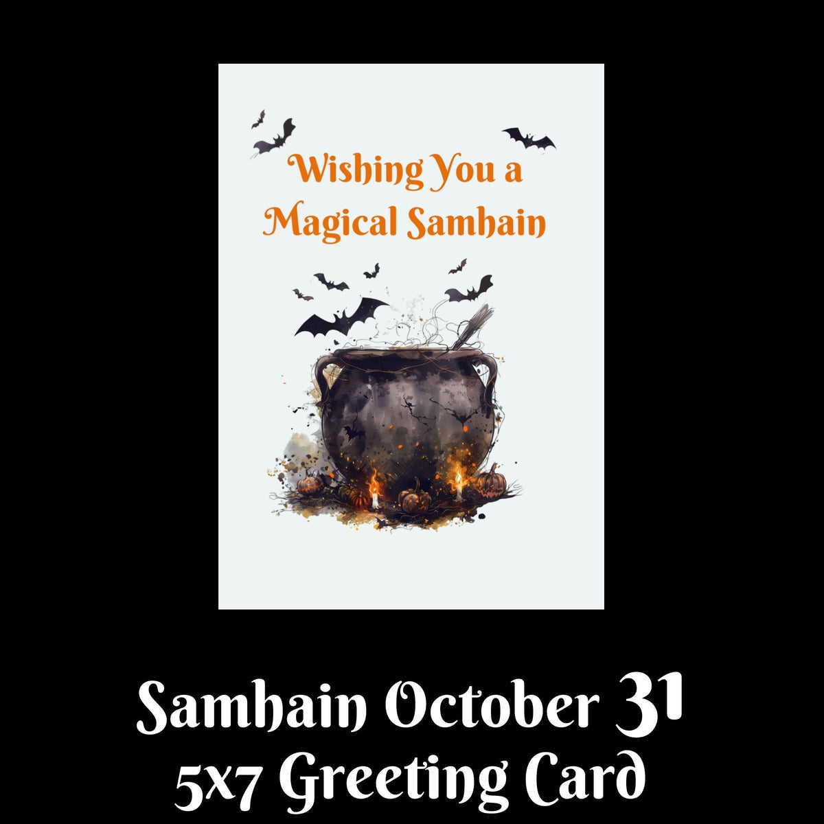 A 5x7 greeting card design shown on a black background with white text below reading 'Samhain October 31 5x7 Greeting Card.' The card features orange text reading 'Wishing You a Magical Samhain' above an illustration of a cauldron with bats and flames on a white card background.